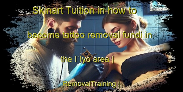 Skinart Tuition in how to become tattoo removal fundi in the I Iyo area | RemovalTraining | RemovalClasses | SkinartTraining-Philippines